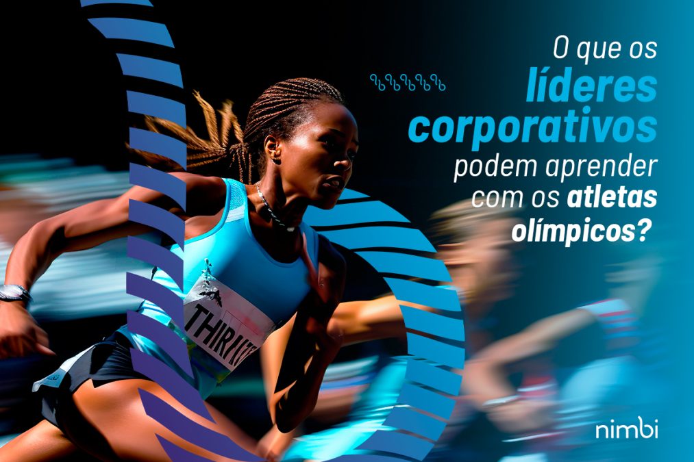 A imagem apresenta uma atleta em movimento, participando de uma corrida, com foco em sua expressão de determinação. À direita, há um texto que diz: "O que os líderes corporativos podem aprender com os atletas olímpicos?", com ênfase nas palavras "líderes corporativos" e "atletas olímpicos" em cores diferentes, destacando a conexão entre o mundo dos negócios e o esporte de alto desempenho. O fundo tem uma tonalidade azul, reforçando a seriedade e o profissionalismo da mensagem. No canto inferior direito, está o logotipo da Nimbi, indicando a autoria ou parceria na criação do conteúdo.